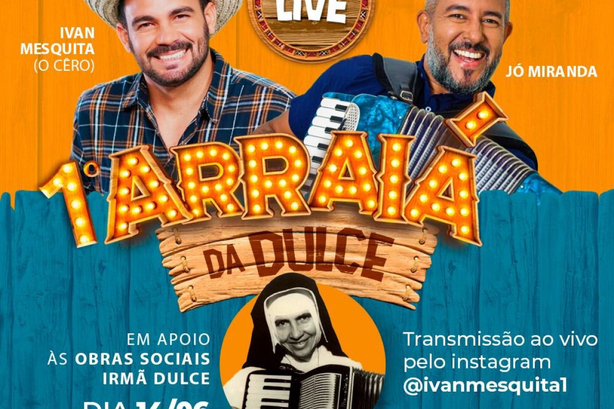 Ivan Mesquita e Jó Miranda promovem live junina em prol das Obras Sociais  Irmã Dulce - Bahia